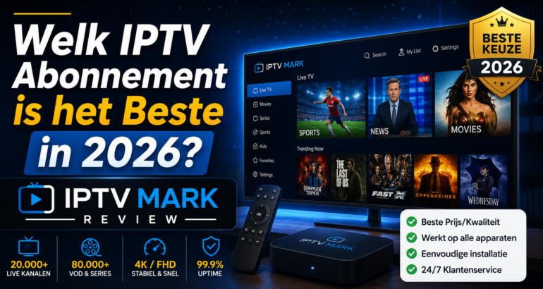 Welk IPTV Abonnement is het Beste in 2026? — IPTV MARK Review